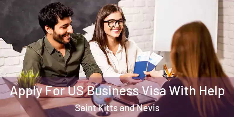  Apply For US Business Visa With Help Saint Kitts and Nevis