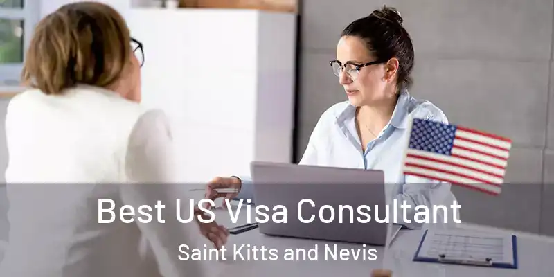  Best US Visa Consultant Saint Kitts and Nevis