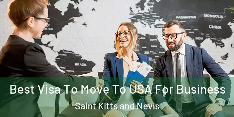  Best Visa To Move To USA For Business Saint Kitts and Nevis