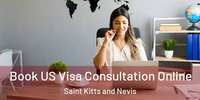  Book US Visa Consultation Online Saint Kitts and Nevis