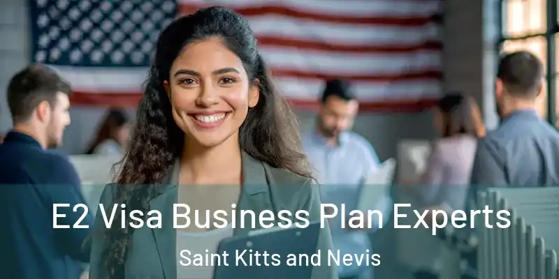  E2 Visa Business Plan Experts Saint Kitts and Nevis