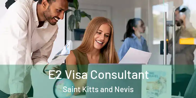  E2 Visa Consultant Saint Kitts and Nevis