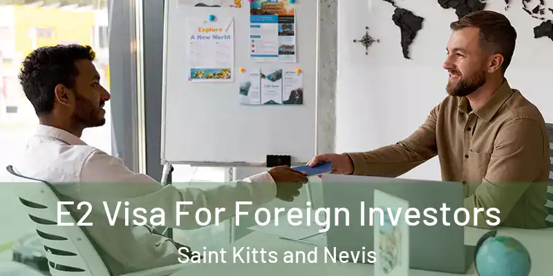  E2 Visa For Foreign Investors Saint Kitts and Nevis