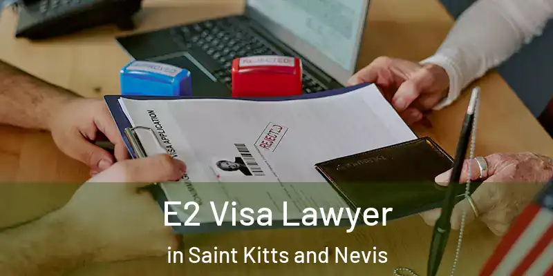  E2 Visa Lawyer in Saint Kitts and Nevis