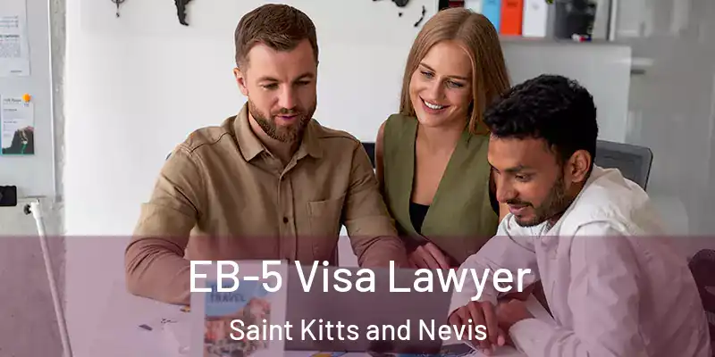  EB-5 Visa Lawyer Saint Kitts and Nevis