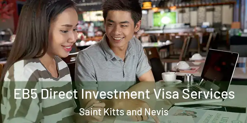  EB5 Direct Investment Visa Services Saint Kitts and Nevis