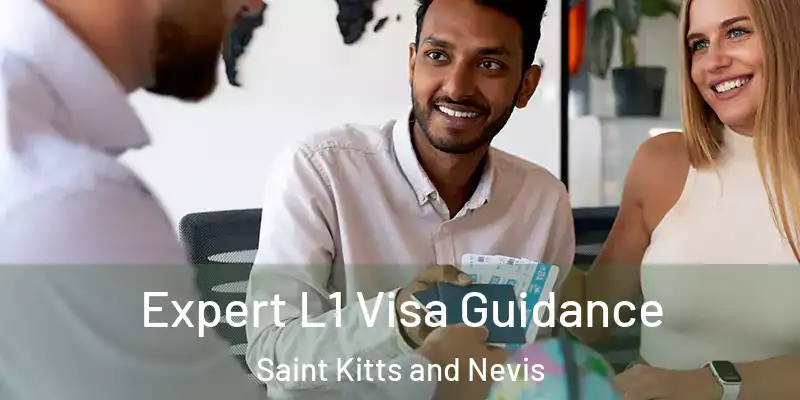  Expert L1 Visa Guidance Saint Kitts and Nevis