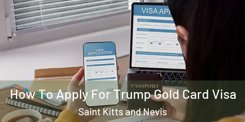  How To Apply For Trump Gold Card Visa Saint Kitts and Nevis