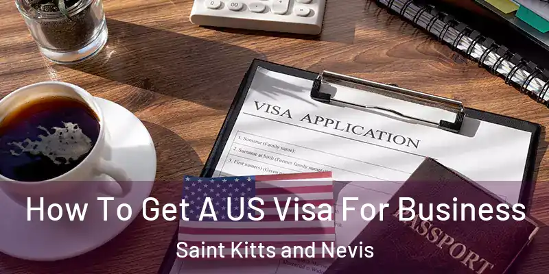 How To Get A US Visa For Business Saint Kitts and Nevis
