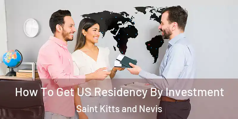  How To Get US Residency By Investment Saint Kitts and Nevis