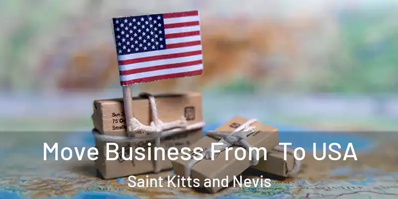  Move Business From To USA Saint Kitts and Nevis