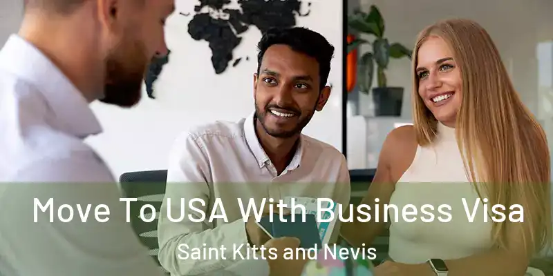  Move To USA With Business Visa Saint Kitts and Nevis
