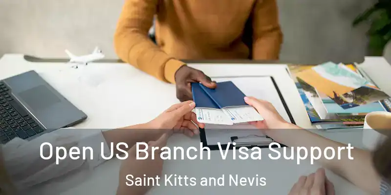  Open US Branch Visa Support Saint Kitts and Nevis