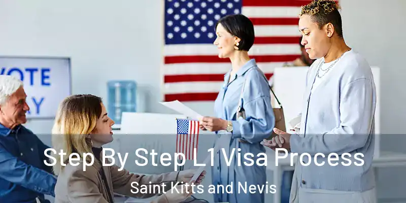  Step By Step L1 Visa Process Saint Kitts and Nevis