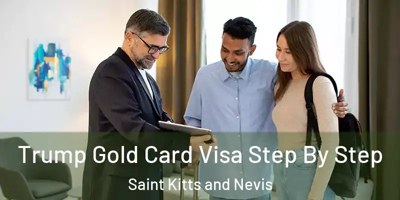  Trump Gold Card Visa Step By Step Saint Kitts and Nevis