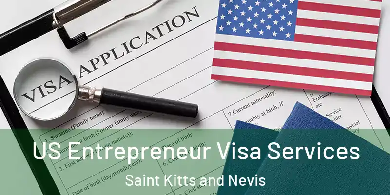  US Entrepreneur Visa Services Saint Kitts and Nevis