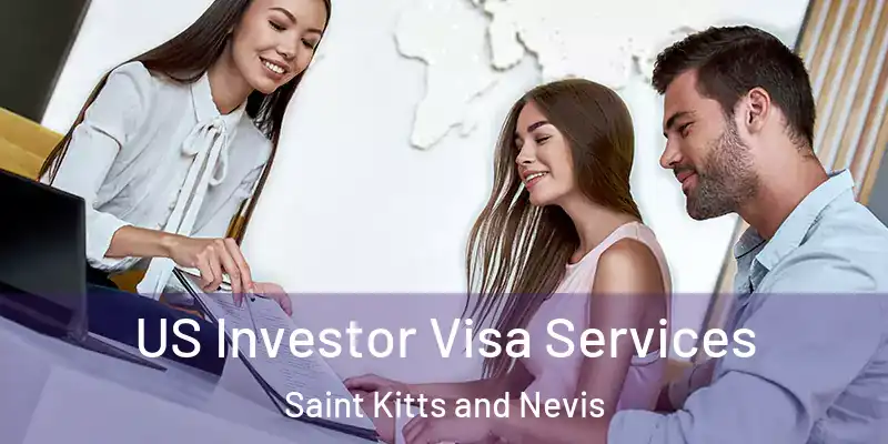  US Investor Visa Services Saint Kitts and Nevis