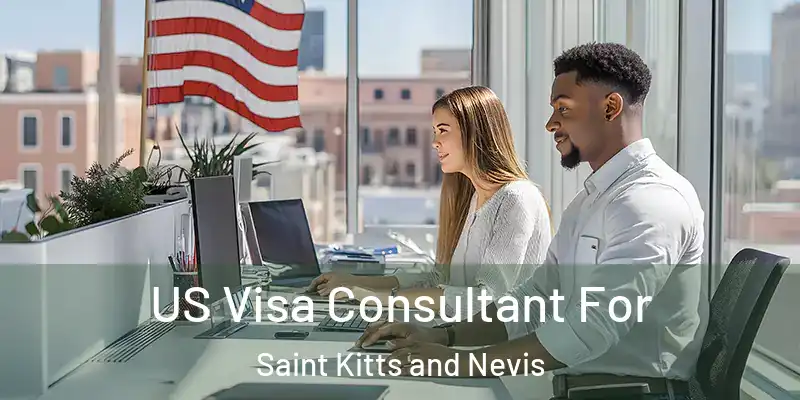  US Visa Consultant For Saint Kitts and Nevis