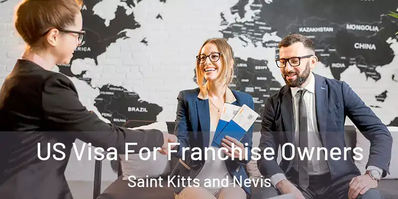  US Visa For Franchise Owners Saint Kitts and Nevis
