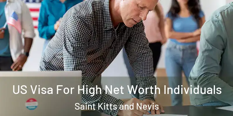  US Visa For High Net Worth Individuals Saint Kitts and Nevis