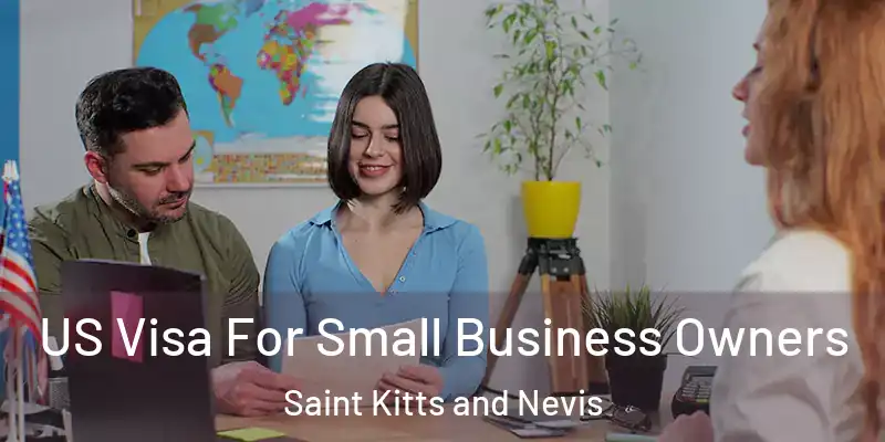  US Visa For Small Business Owners Saint Kitts and Nevis