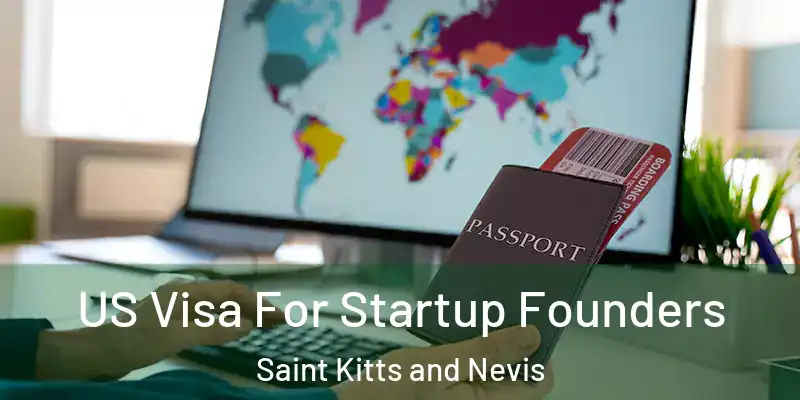  US Visa For Startup Founders Saint Kitts and Nevis