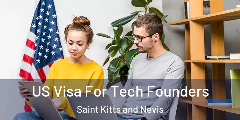  US Visa For Tech Founders Saint Kitts and Nevis