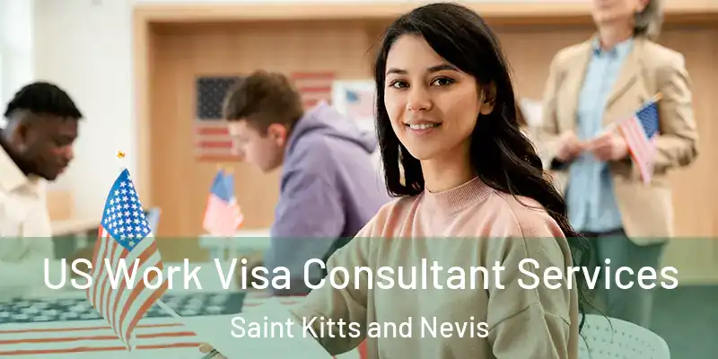  US Work Visa Consultant Services Saint Kitts and Nevis